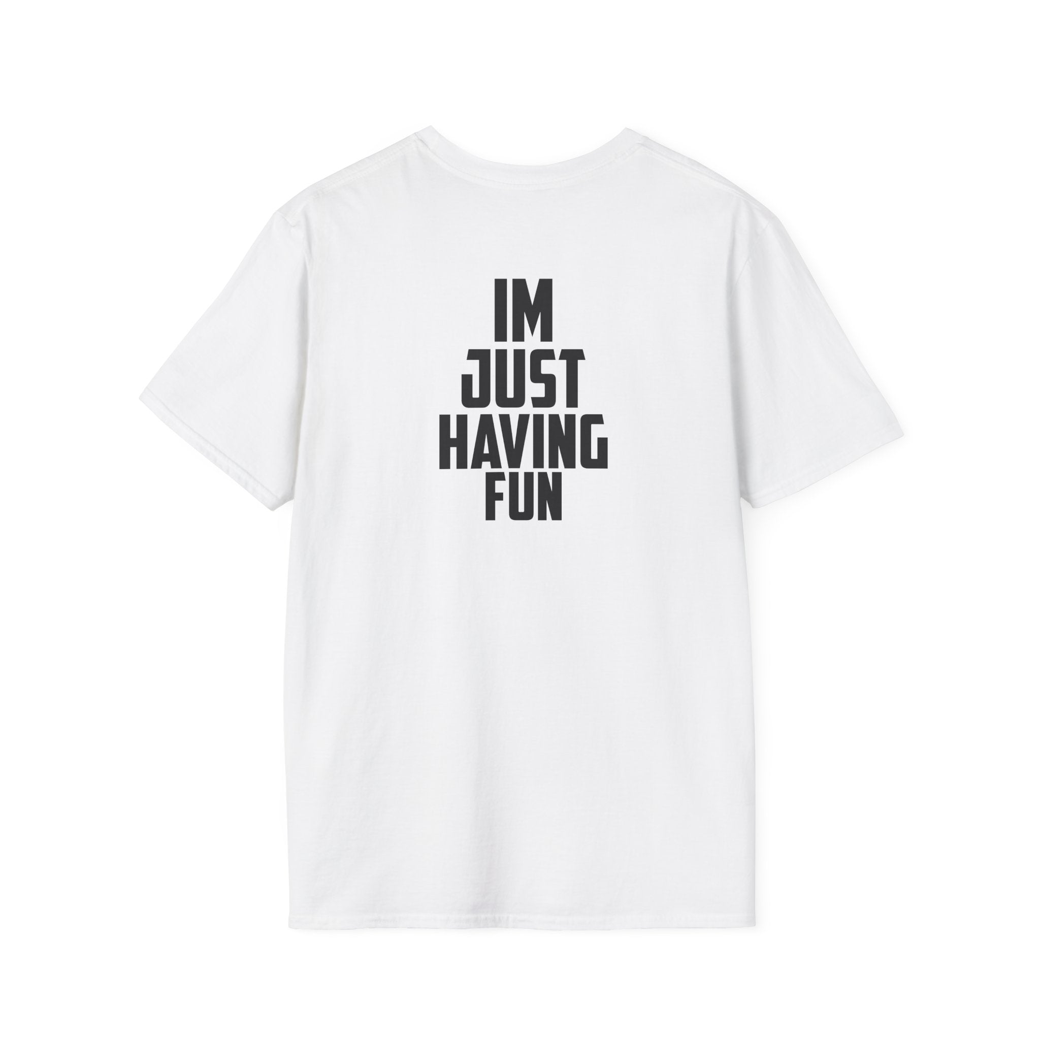 "I’m Just Having Fun" Graphic T-Shirt